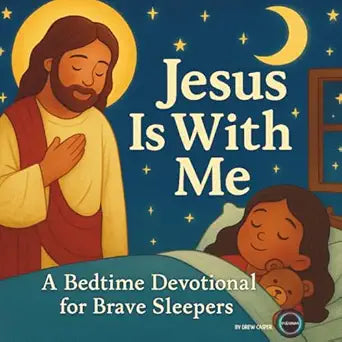 Jesus Is With Me: A Bedtime Devotional For Brave Sleepers